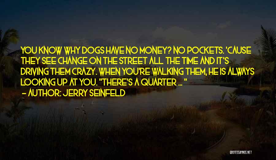 Funny Dog Walking Quotes By Jerry Seinfeld