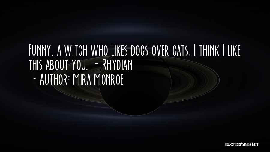 Funny Dogs And Cats Quotes By Mira Monroe