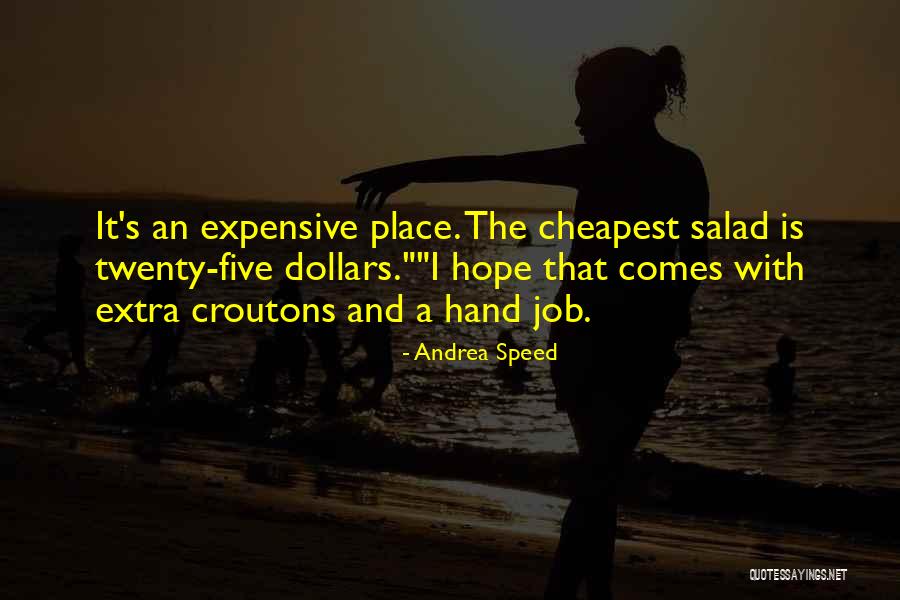 Funny Dollars Quotes By Andrea Speed