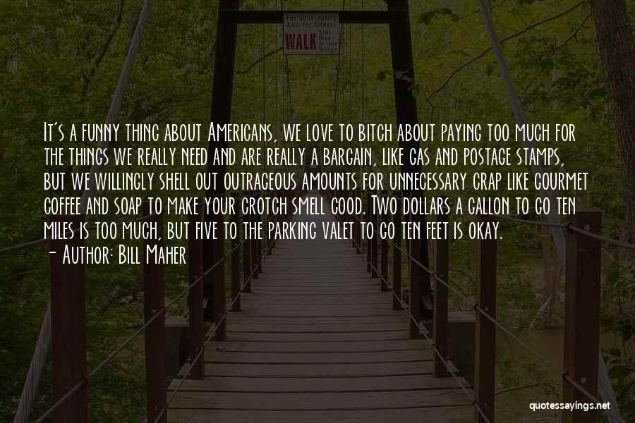 Funny Dollars Quotes By Bill Maher