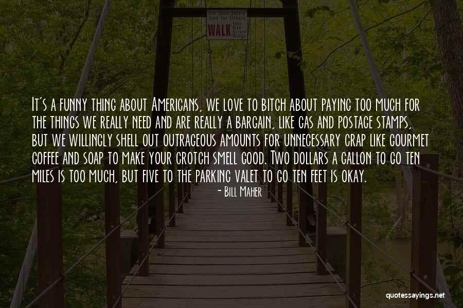 Funny Dollars Quotes By Bill Maher Funny Dollars Quotes By Bill Maher