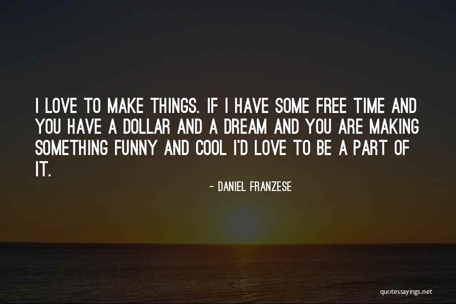 Funny Dollars Quotes By Daniel Franzese