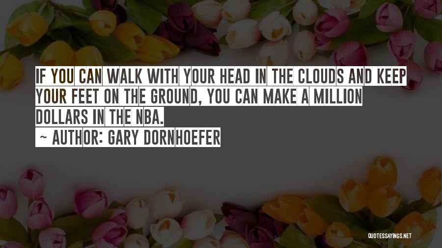 Funny Dollars Quotes By Gary Dornhoefer