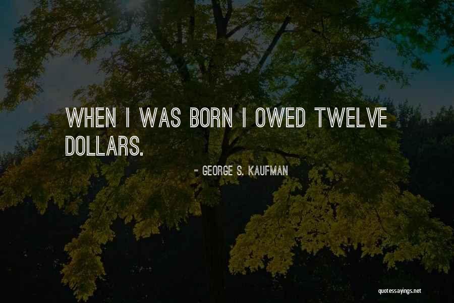 Funny Dollars Quotes By George S. Kaufman Funny Dollars Quotes By George S. Kaufman
