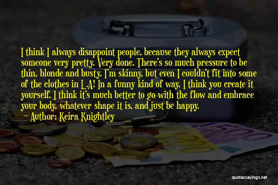 Funny Done With You Quotes By Keira Knightley