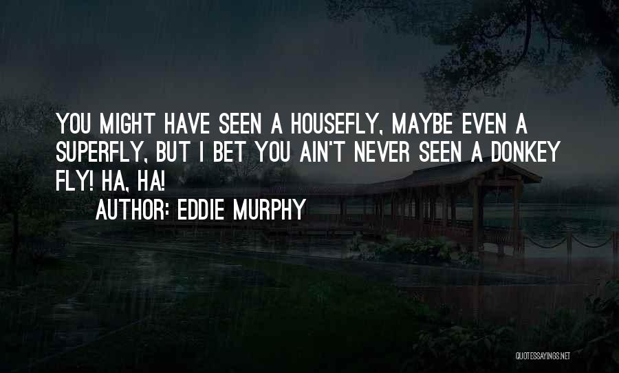 Funny Donkey Quotes By Eddie Murphy