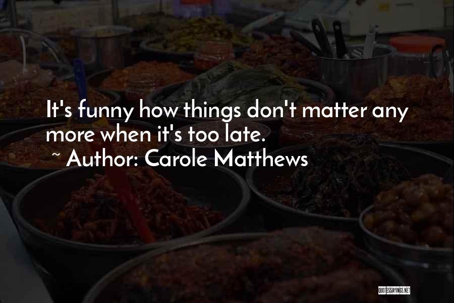 Funny Don't Be Late Quotes By Carole Matthews