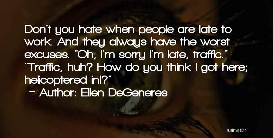 Funny Don't Be Late Quotes By Ellen DeGeneres