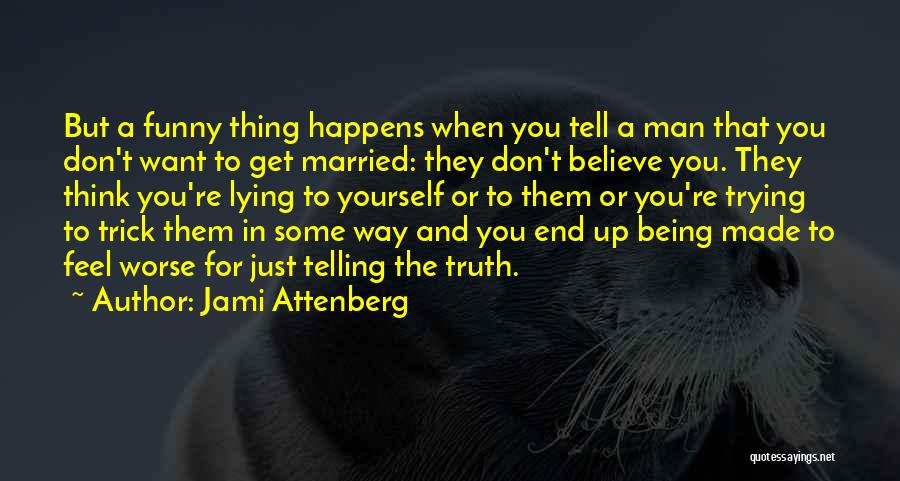 Funny Don't Get Married Quotes By Jami Attenberg