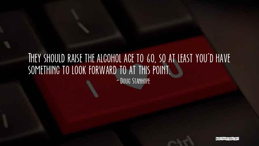 Funny Doug Quotes By Doug Stanhope Funny Doug Quotes By Doug Stanhope