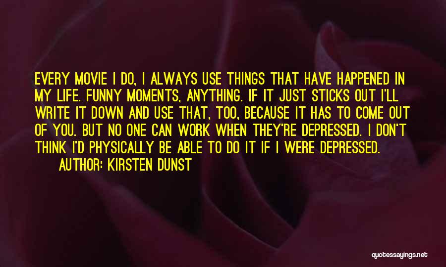 Funny Down And Out Quotes By Kirsten Dunst
