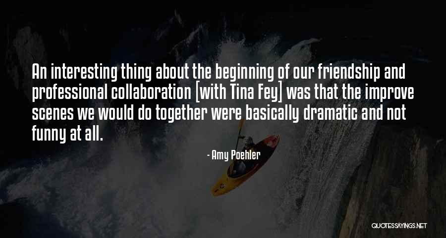 Funny Dramatic Quotes By Amy Poehler Funny Dramatic Quotes By Amy Poehler
