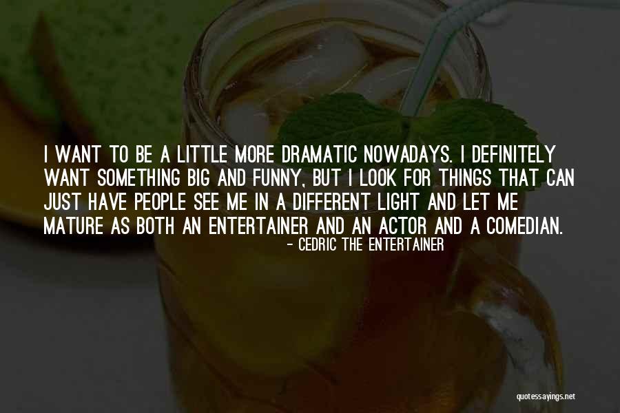 Funny Dramatic Quotes By Cedric The Entertainer Funny Dramatic Quotes By Cedric The Entertainer