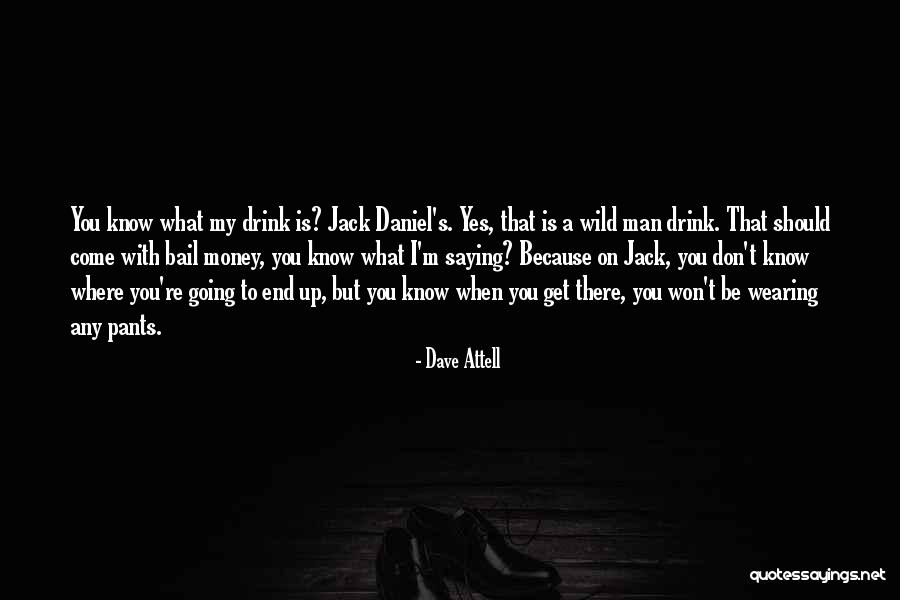 Funny Drink Quotes By Dave Attell Funny Drink Quotes By Dave Attell