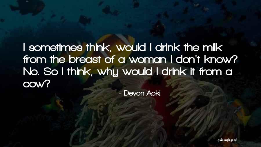 Funny Drink Quotes By Devon Aoki Funny Drink Quotes By Devon Aoki