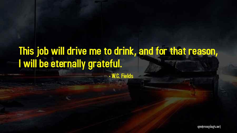 Funny Drink Quotes By W.C. Fields Funny Drink Quotes By W.C. Fields