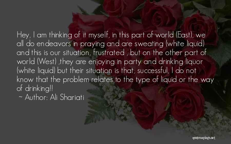 Funny Drinking Quotes By Ali Shariati