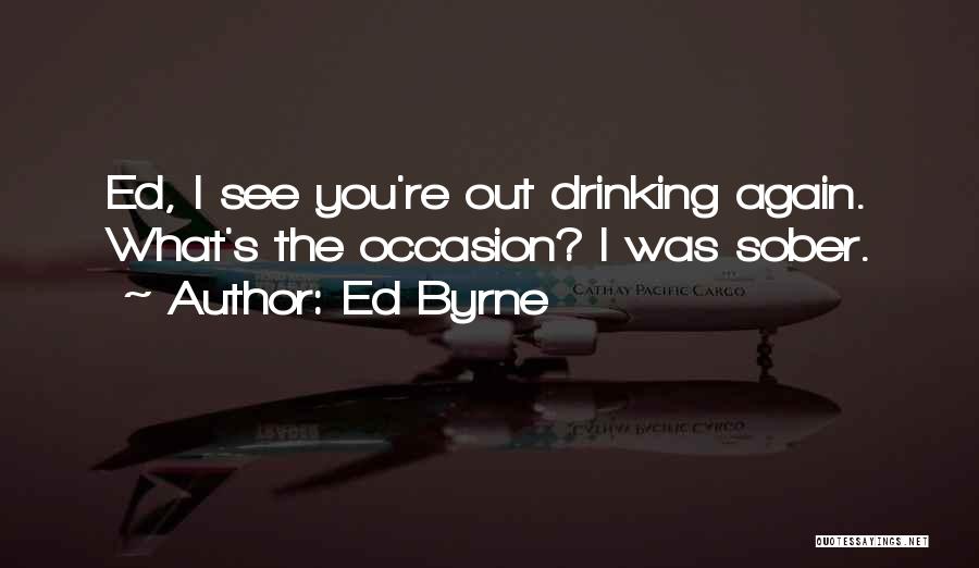 Funny Drinking Quotes By Ed Byrne