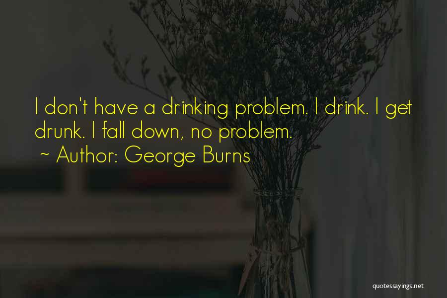 Funny Drinking Quotes By George Burns