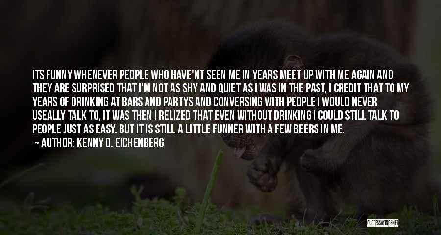 Funny Drinking Quotes By Kenny D. Eichenberg
