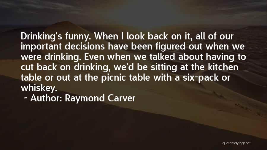 Funny Drinking Quotes By Raymond Carver
