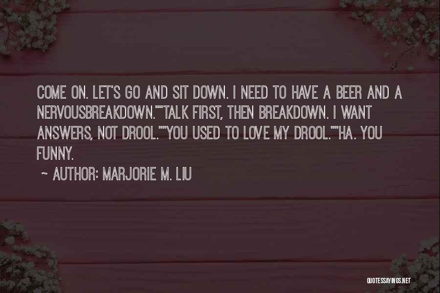 Funny Drool Quotes By Marjorie M. Liu