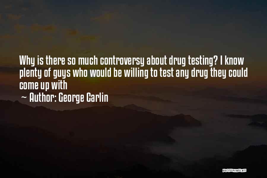 Funny Drug Testing Quotes By George Carlin