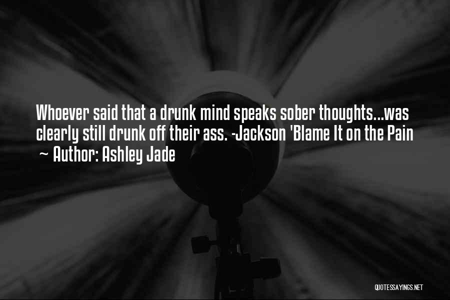 Funny Drunk Quotes By Ashley Jade