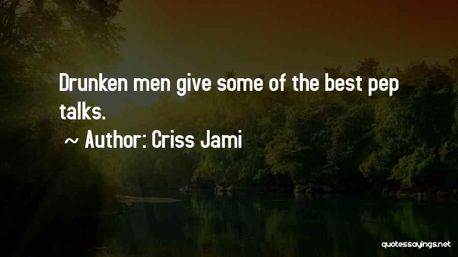 Funny Drunk Quotes By Criss Jami