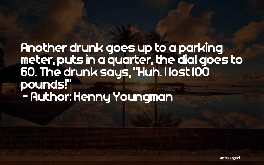 Funny Drunk Quotes By Henny Youngman