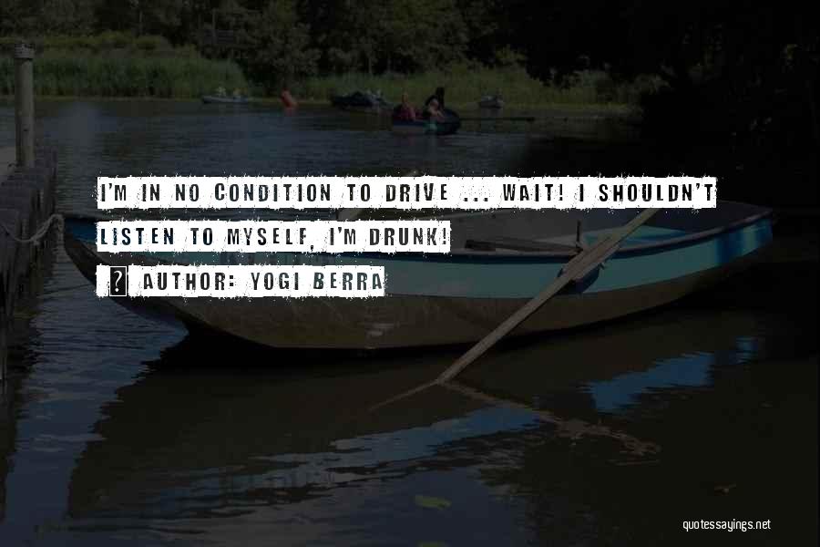 Funny Drunk Quotes By Yogi Berra