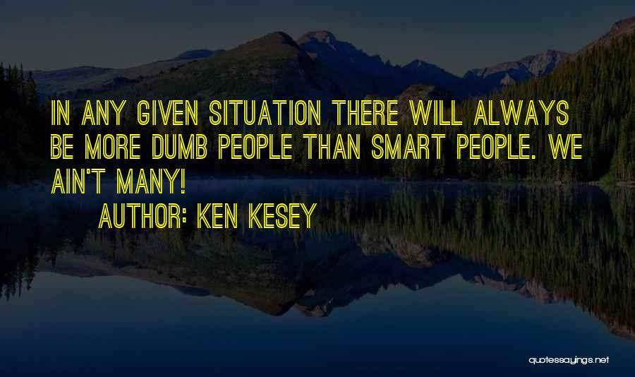 Funny Dumb Quotes By Ken Kesey