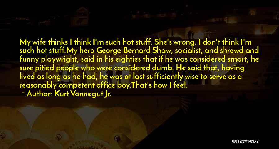 Funny Dumb Quotes By Kurt Vonnegut Jr.