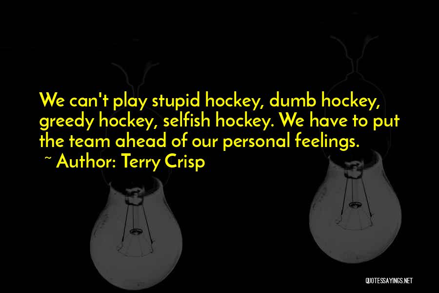 Funny Dumb Quotes By Terry Crisp