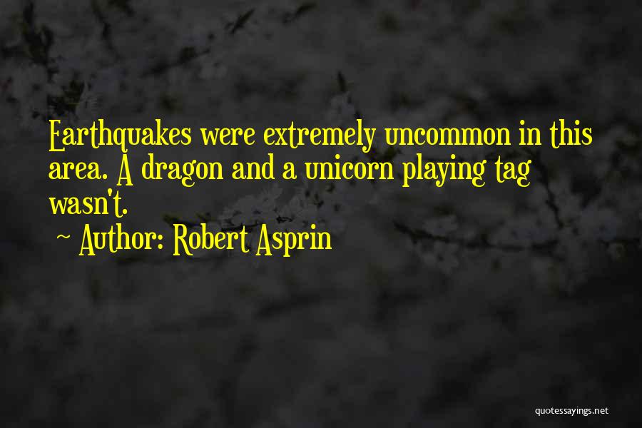 Funny Earthquakes Quotes By Robert Asprin