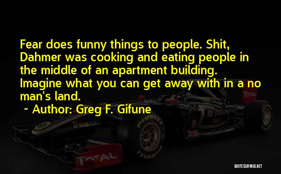Funny Eating Quotes By Greg F. Gifune