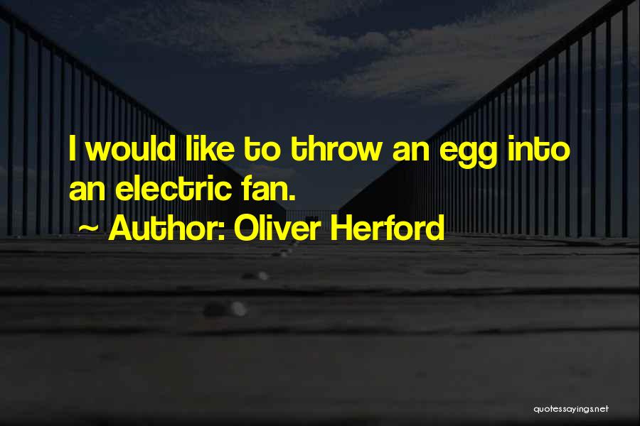 Funny Eggs Quotes By Oliver Herford