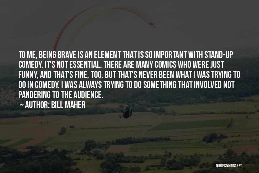 Funny Element Quotes By Bill Maher