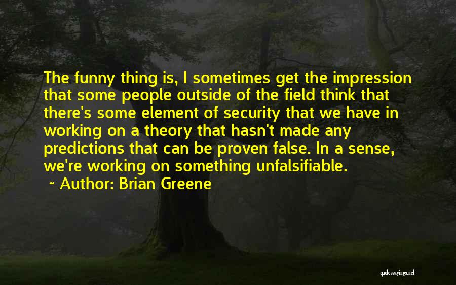 Funny Element Quotes By Brian Greene