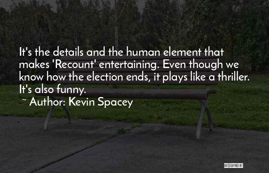 Funny Element Quotes By Kevin Spacey