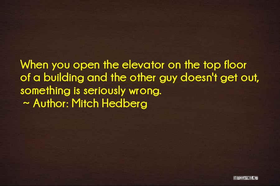 Funny Elevator Quotes By Mitch Hedberg