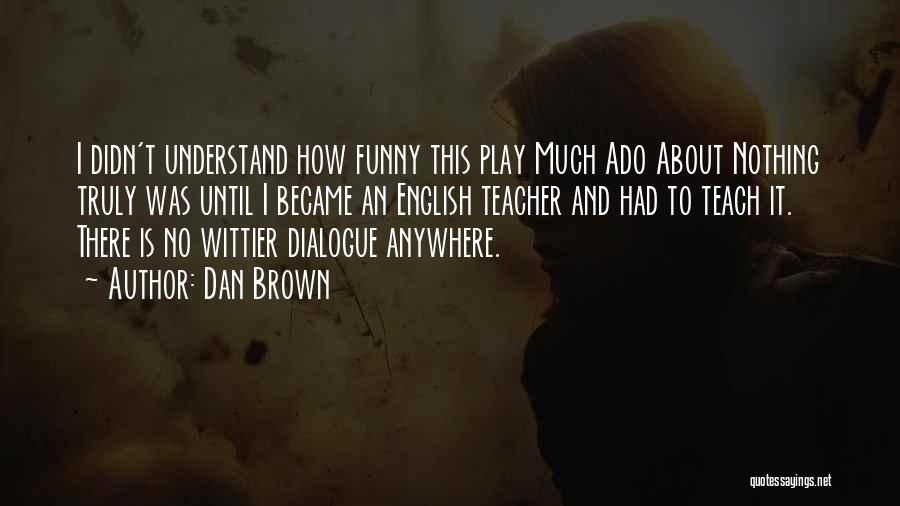 Funny English Teacher Quotes By Dan Brown