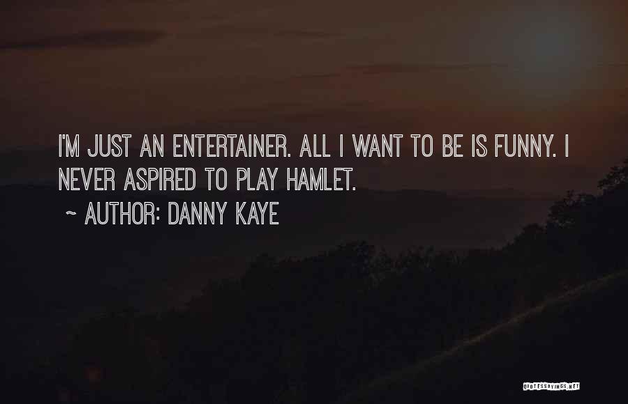 Funny Entertainer Quotes By Danny Kaye