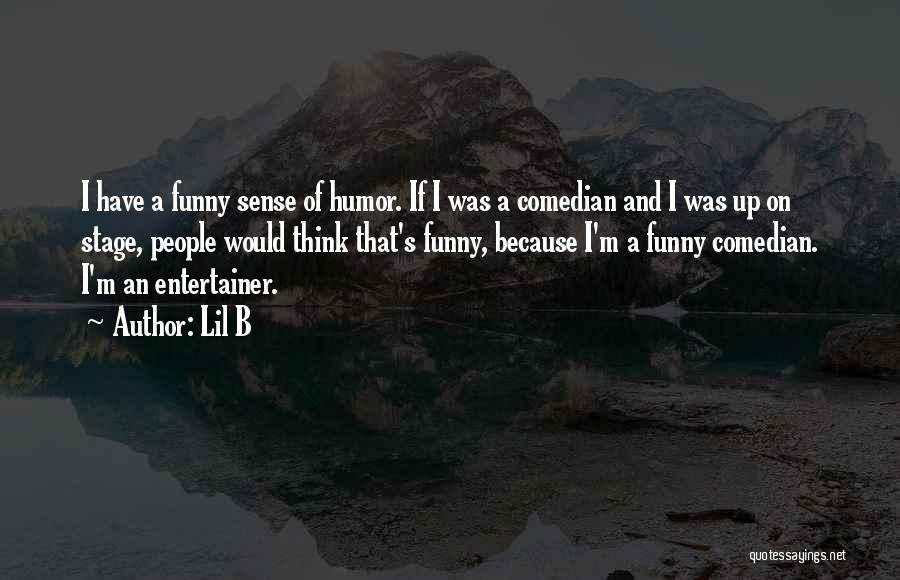 Funny Entertainer Quotes By Lil B