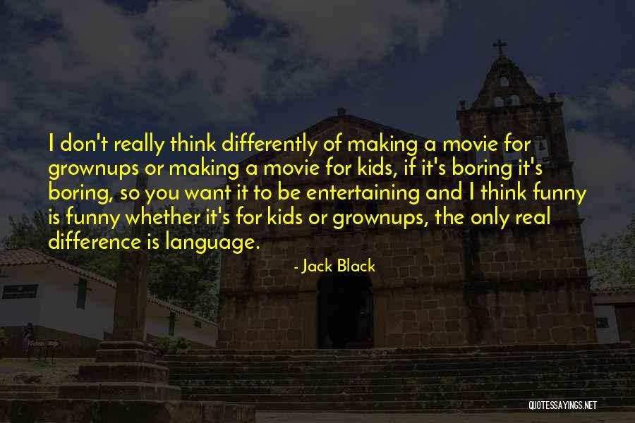 Funny Entertaining Quotes By Jack Black