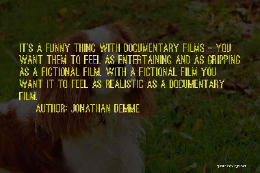 Funny Entertaining Quotes By Jonathan Demme