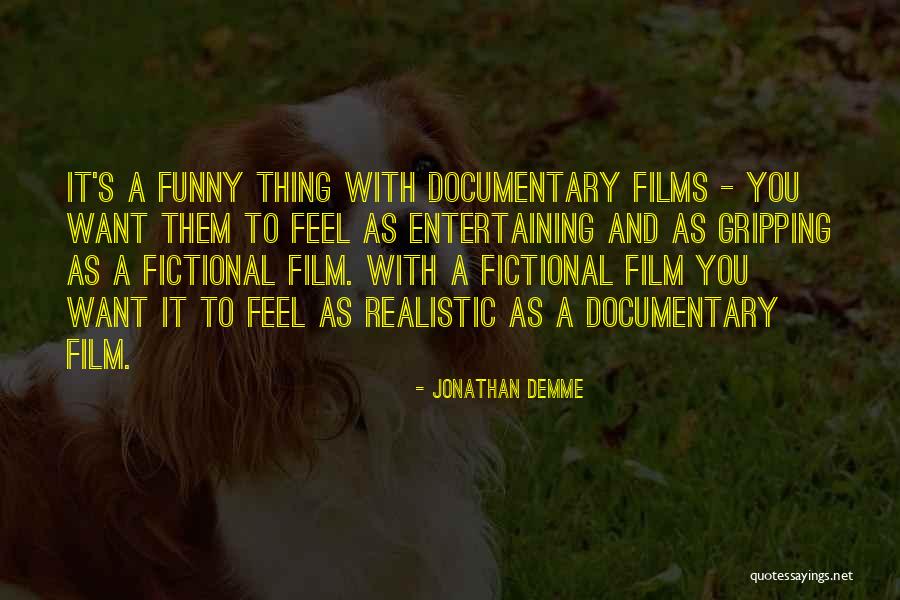 Funny Entertaining Quotes By Jonathan Demme