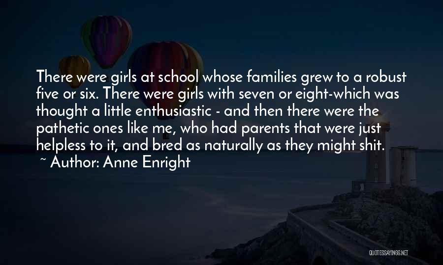 Funny Enthusiastic Quotes By Anne Enright