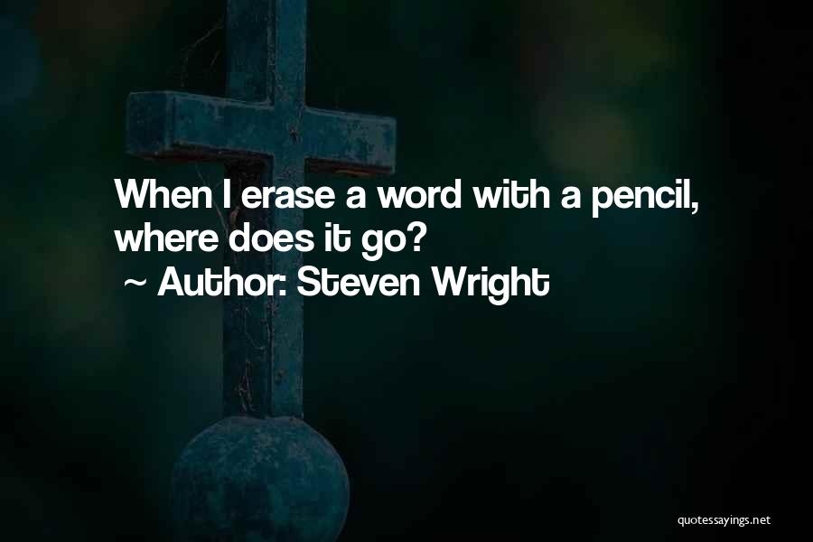Funny Erase Quotes By Steven Wright