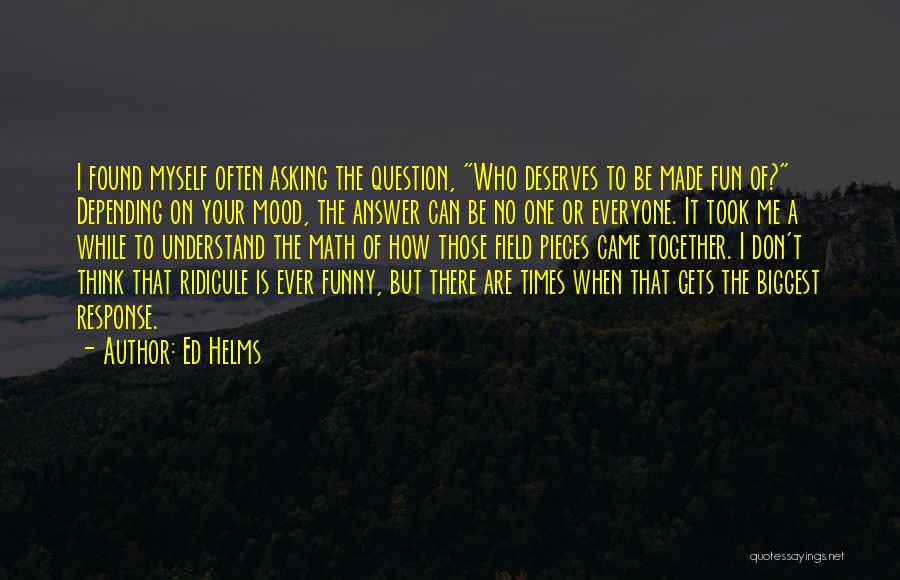 Funny Ever Quotes By Ed Helms